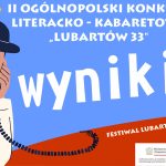 Wyniki II Ogólnopolskiego Konkursu  Literacko-Kabaretowego „Lubartów 33”